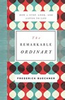 The Remarkable Ordinary - Frederick Buechner - 9780310352525