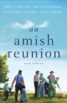 An Amish Reunion - Amy Clipston ; Beth Wiseman ; Kathleen Fuller ; Kelly Irvin - 9780310352723