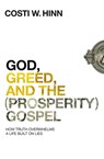 God, Greed, and the (Prosperity) Gospel - Costi W. Hinn - 9780310355274