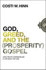 God, Greed, and the (Prosperity) Gospel - Costi W. Hinn - 9780310355281