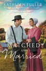 Matched and Married - Kathleen Fuller - 9780310358961