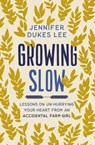 Growing Slow - Jennifer Dukes Lee - 9780310360445