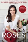 The Road to Roses - Desiree Hartsock Siegfried - 9780310361947