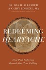 Redeeming Heartache - Dr. Dan B. Allender ; Cathy Loerzel - 9780310362012