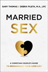 Married Sex - Gary Thomas ; Debra K. Fileta - 9780310362548