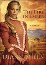 The Fire in Ember - DiAnn Mills - 9780310412397