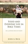 Food and Everyday Life in Bible Times - John A. Beck - 9780310496151