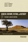 Genesis: History, Fiction, or Neither? - James K. Hoffmeier ; Gordon John Wenham ; Kenton Sparks ; Charles Halton ; Stanley N. Gundry - 9780310514954