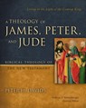 A Theology of James, Peter, and Jude - Peter H. Davids ; Andreas J. Kostenberger - 9780310519430
