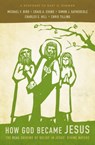 How God Became Jesus - Michael F. Bird ; Craig A. Evans ; Simon Gathercole ; Charles E. Hill - 9780310519591