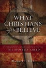 What Christians Ought to Believe - Michael F. Bird - 9780310520924