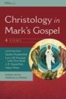 Christology in Mark's Gospel: Four Views - J. R. Daniel Kirk ; Adam Winn ; Sandra Huebenthal ; L. W. Hurtado - 9780310538707