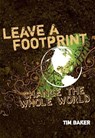 Leave a Footprint - Change The Whole World - Tim Baker - 9780310569732