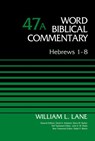 Hebrews 1-8, Volume 47A - William L. Lane ; David Allen Hubbard ; Glenn W. Barker ; John D. W. Watts ; Ralph P. Martin - 9780310585954