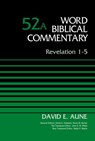Revelation 1-5, Volume 52A - Dr. David Aune ; David Allen Hubbard ; Glenn W. Barker ; John D. W. Watts ; Ralph P. Martin - 9780310586975