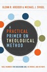 A Practical Primer on Theological Method - Glenn R. Kreider ; Michael J. Svigel - 9780310588801