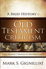 A Brief History of Old Testament Criticism - Mark S. Gignilliat - 9780310589679