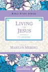 Living in Jesus - Marilyn Meberg - 9780310684626
