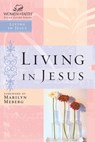 Living in Jesus - Marilyn Meberg - 9780310684633