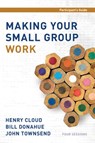 Making Your Small Group Work Participant's Guide - Henry Cloud ; Bill Donahue - 9780310687481