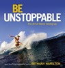 Be Unstoppable - Bethany Hamilton - 9780310764908