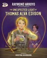 The Unexpected Light of Thomas Alva Edison - Raymond Arroyo - 9780310799238