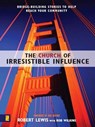 The Church of Irresistible Influence: Bridge-Building Stories to Help Reach Your Community - Robert Lewis,Rob Wilkins - 9780310829423