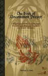 The Book of Uncommon Prayer - Steven Case - 9780310850885