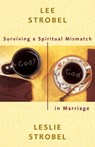 Surviving a Spiritual Mismatch in Marriage - Lee Strobel ; Leslie Strobel - 9780310860365