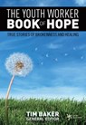 The Youth Worker Book of Hope - Tim Baker - 9780310867586