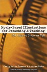 Movie-Based Illustrations for Preaching and Teaching - Craig Brian Larson ; Andrew Zahn - 9780310873273