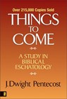Things to Come - J. Dwight Pentecost - 9780310873952