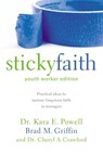 Sticky Faith, Youth Worker Edition - Kara Powell ; Brad M. Griffin ; Cheryl A. Crawford - 9780310889250