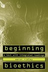 Beginning Bioethics: A Text with Integrated Readings - Aaron Ridley - 9780312132910
