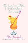 You Can't Drink All Day If You Don't Start in the Morning - Celia Rivenbark - 9780312363024