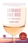 Extremely Pale Rose - Jamie Ivey - 9780312369316