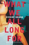 What We All Long For - Dionne Brand - 9780312377717