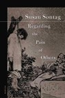 Regarding the Pain of Others - Susan Sontag - 9780312422196