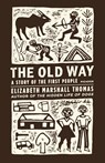 The Old Way - Elizabeth Marshall Thomas - 9780312427283