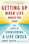 Getting Up When Life Knocks You Down - WHITE,  Jerry - 9780312564957