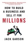 How to Build a Business and Sell it for Millions - Jack Garson - 9780312573546