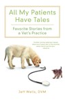 All My Patients Have Tales - Jeff D. V. M . Wells - 9780312606398