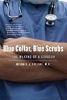 Blue Collar, Blue Scrubs - Dr Michael J Collins - 9780312610913