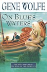 On Blue's Waters - Gene Wolfe - 9780312872571