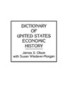 Dictionary of United States Economic History - James S. Olson - 9780313265327