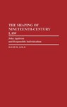 The Shaping of Nineteenth-Century Law - David M. Gold - 9780313273407