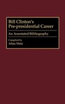 Bill Clinton's Pre-presidential Career - Allan Metz - 9780313292859