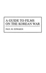 A Guide to Films on the Korean War - Paul M. Edwards - 9780313303166