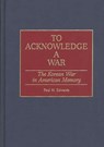 To Acknowledge a War - Paul M. Edwards - 9780313310218