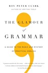 The Glamour of Grammar - Roy Peter Clark - 9780316027908